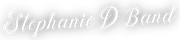 Stephanie D Band